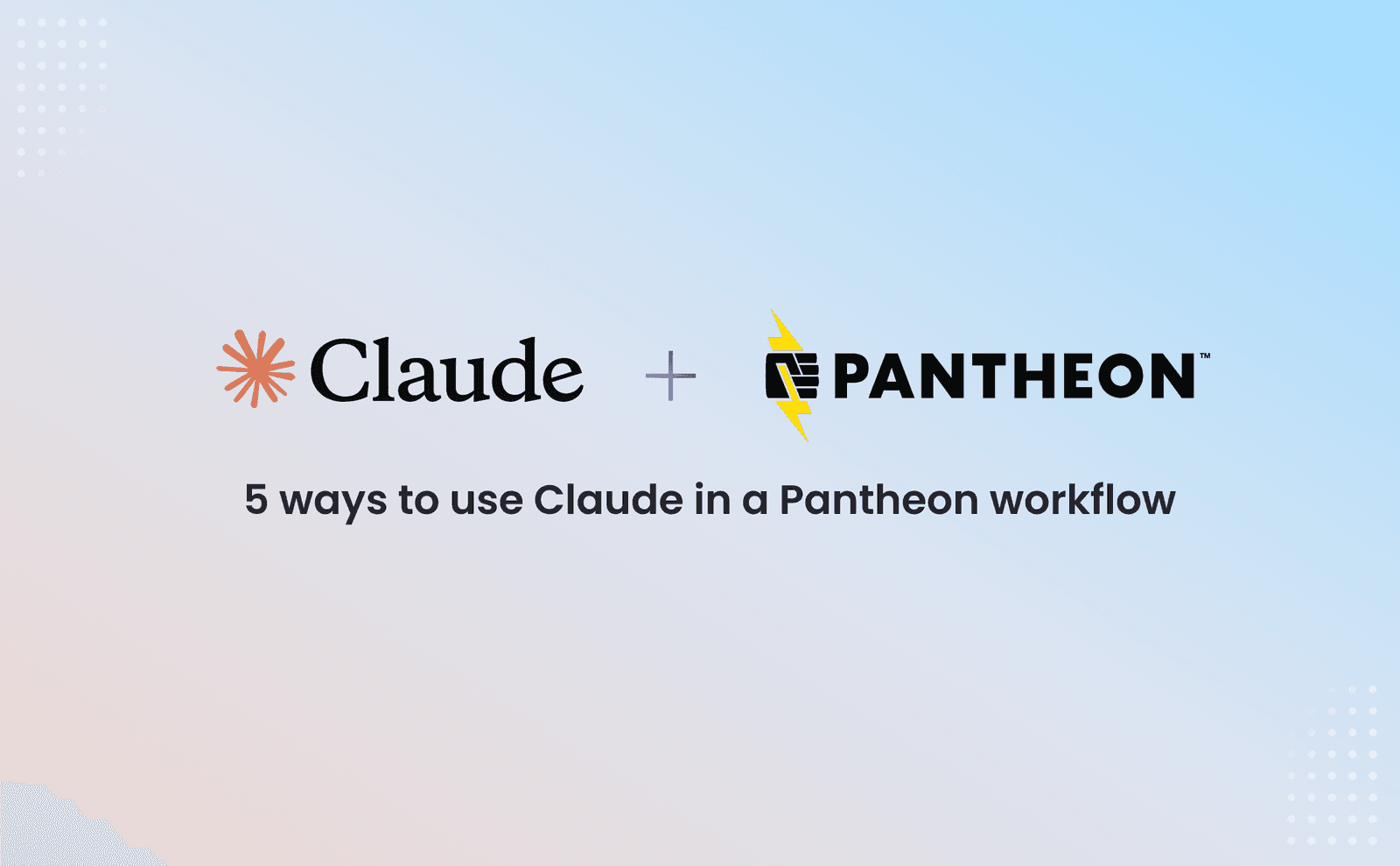 May Platform Tour: 5 Ways to Use Claude in a Pantheon Workflow.